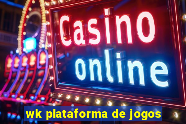 wk plataforma de jogos